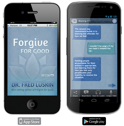 Download the app based on Dr. Fred Luskin's best-selling book Forgive for Good, A proven Prescription for Health and Happiness.